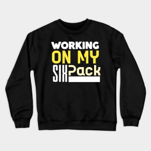 Working on my six pack Crewneck Sweatshirt